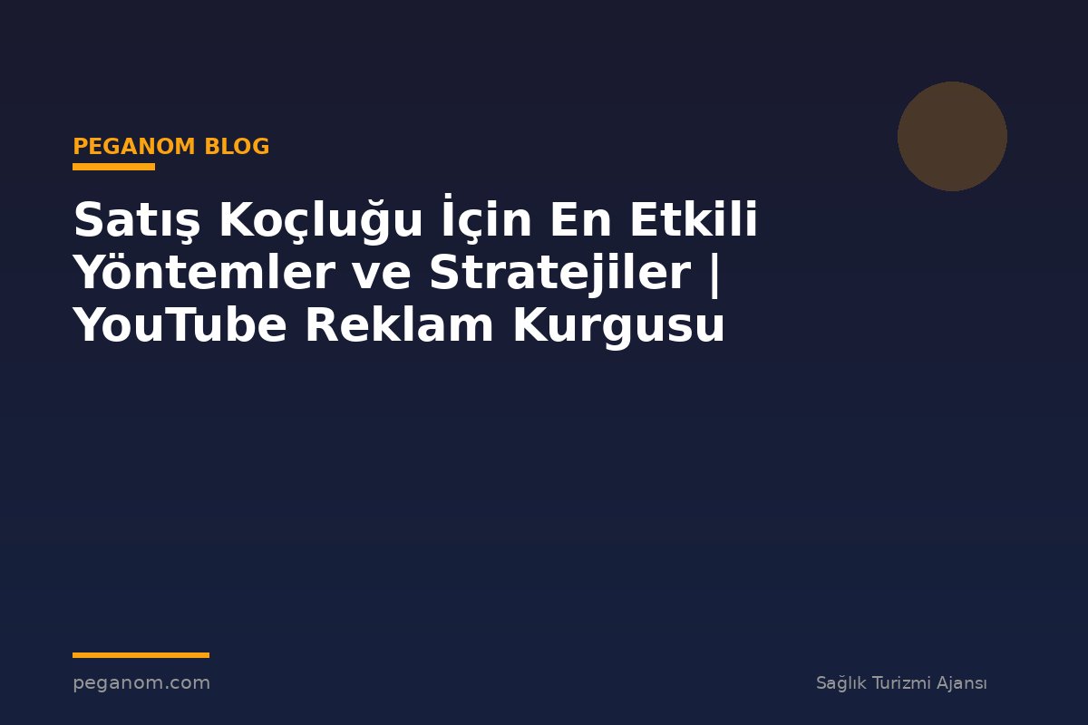 Satış Koçluğu İçin En Etkili Yöntemler ve Stratejiler | YouTube Reklam Kurgusu