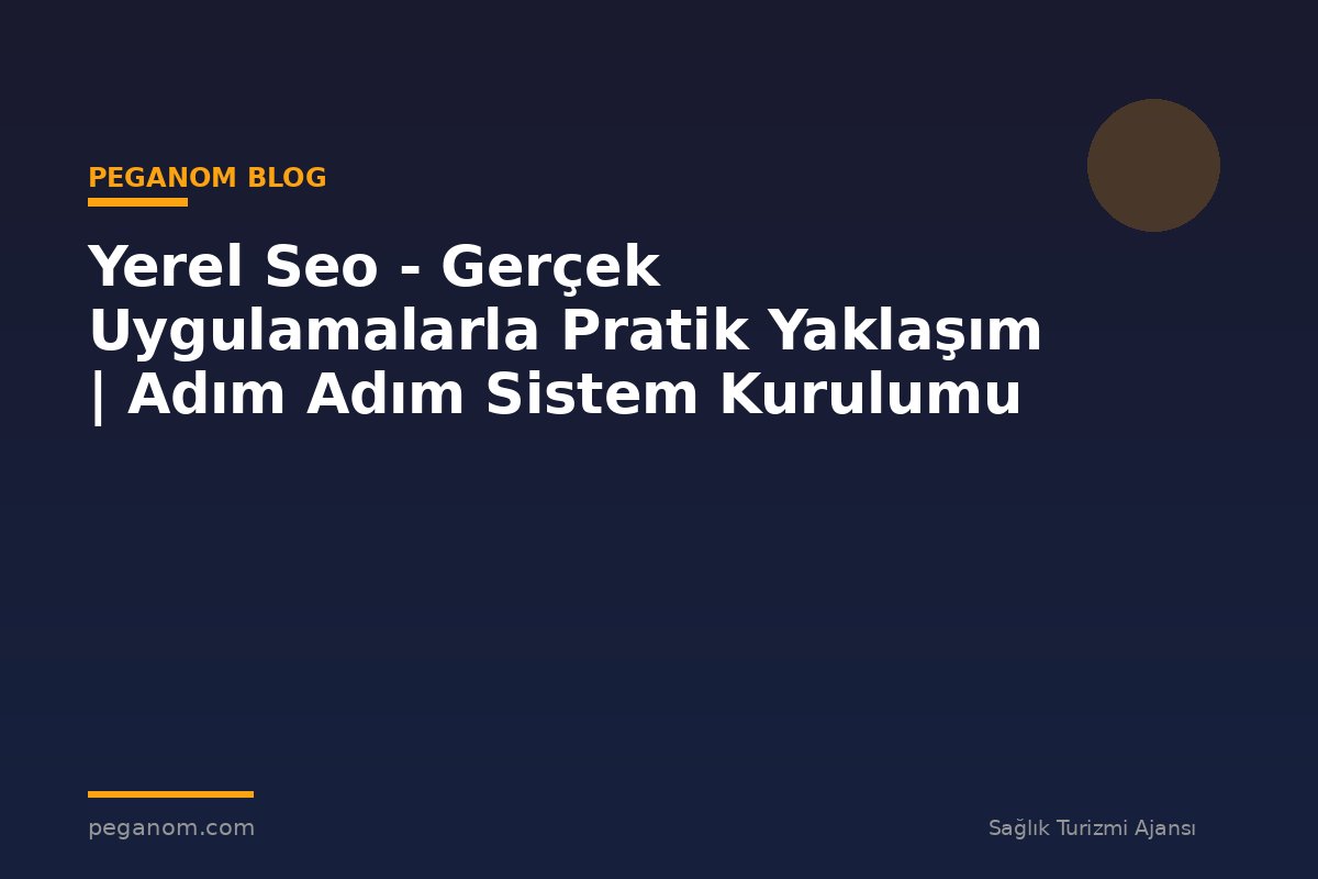 Yerel Seo - Gerçek Uygulamalarla Pratik Yaklaşım | Adım Adım Sistem Kurulumu