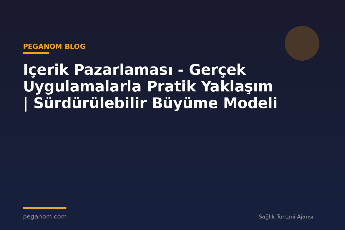 Içerik Pazarlaması - Gerçek Uygulamalarla Pratik Yaklaşım | Sürdürülebilir Büyüme Modeli