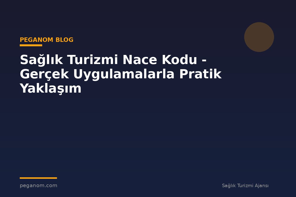Sağlık Turizmi Nace Kodu - Gerçek Uygulamalarla Pratik Yaklaşım