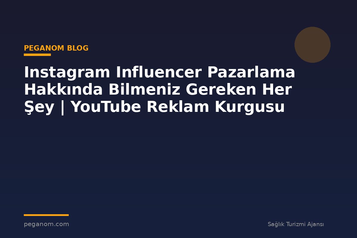 Instagram Influencer Pazarlama Hakkında Bilmeniz Gereken Her Şey | YouTube Reklam Kurgusu