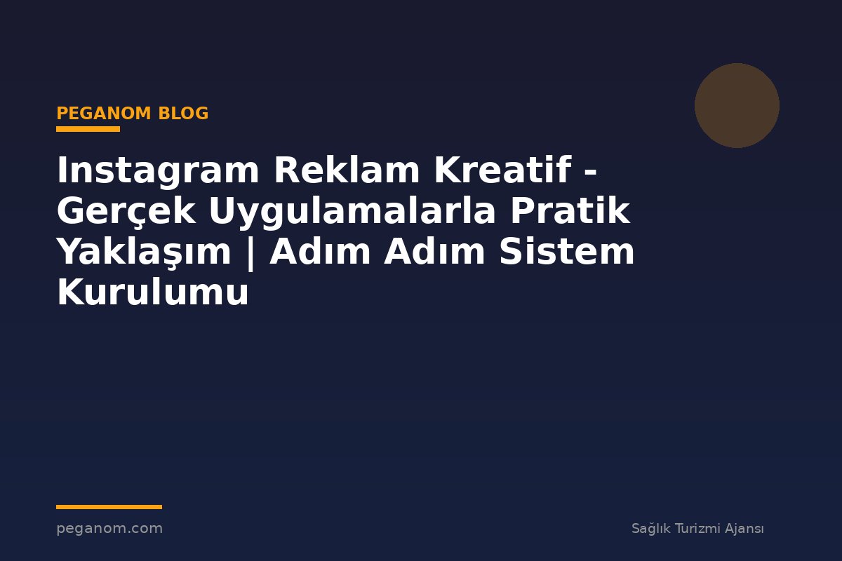 Instagram Reklam Kreatif - Gerçek Uygulamalarla Pratik Yaklaşım | Adım Adım Sistem Kurulumu