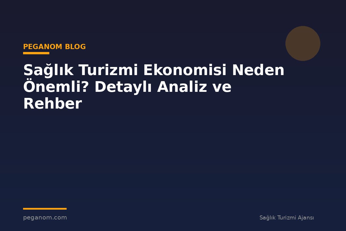 Sağlık Turizmi Ekonomisi Neden Önemli? Detaylı Analiz ve Rehber