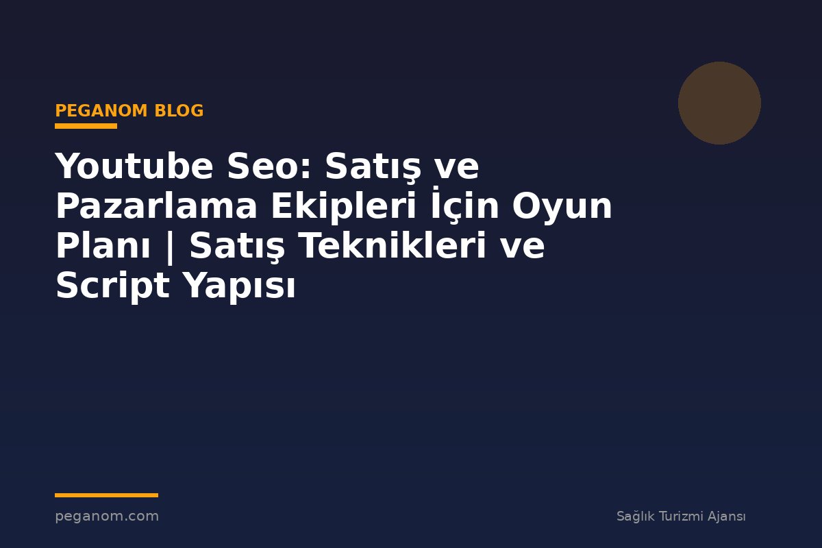 Youtube Seo: Satış ve Pazarlama Ekipleri İçin Oyun Planı | Satış Teknikleri ve Script Yapısı
