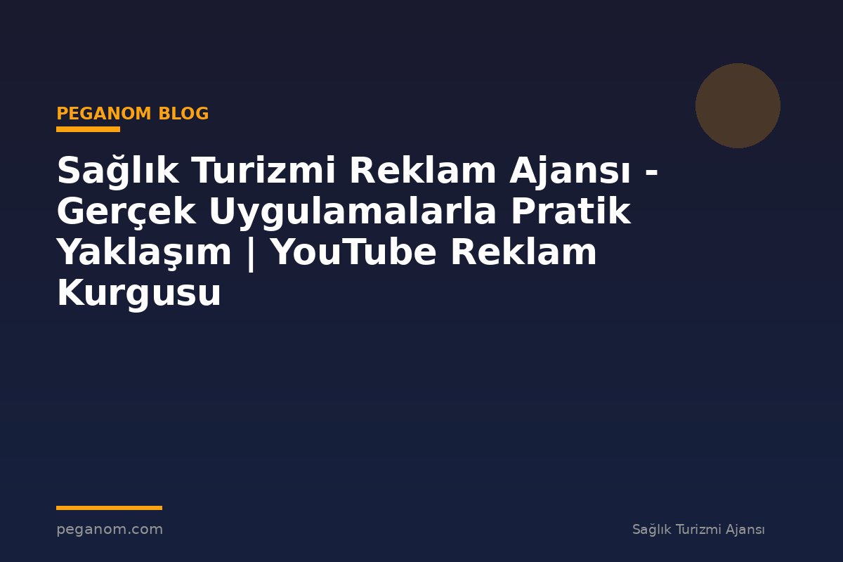 Sağlık Turizmi Reklam Ajansı - Gerçek Uygulamalarla Pratik Yaklaşım | YouTube Reklam Kurgusu