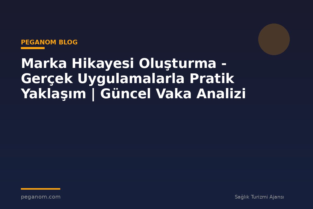 Marka Hikayesi Oluşturma - Gerçek Uygulamalarla Pratik Yaklaşım | Güncel Vaka Analizi