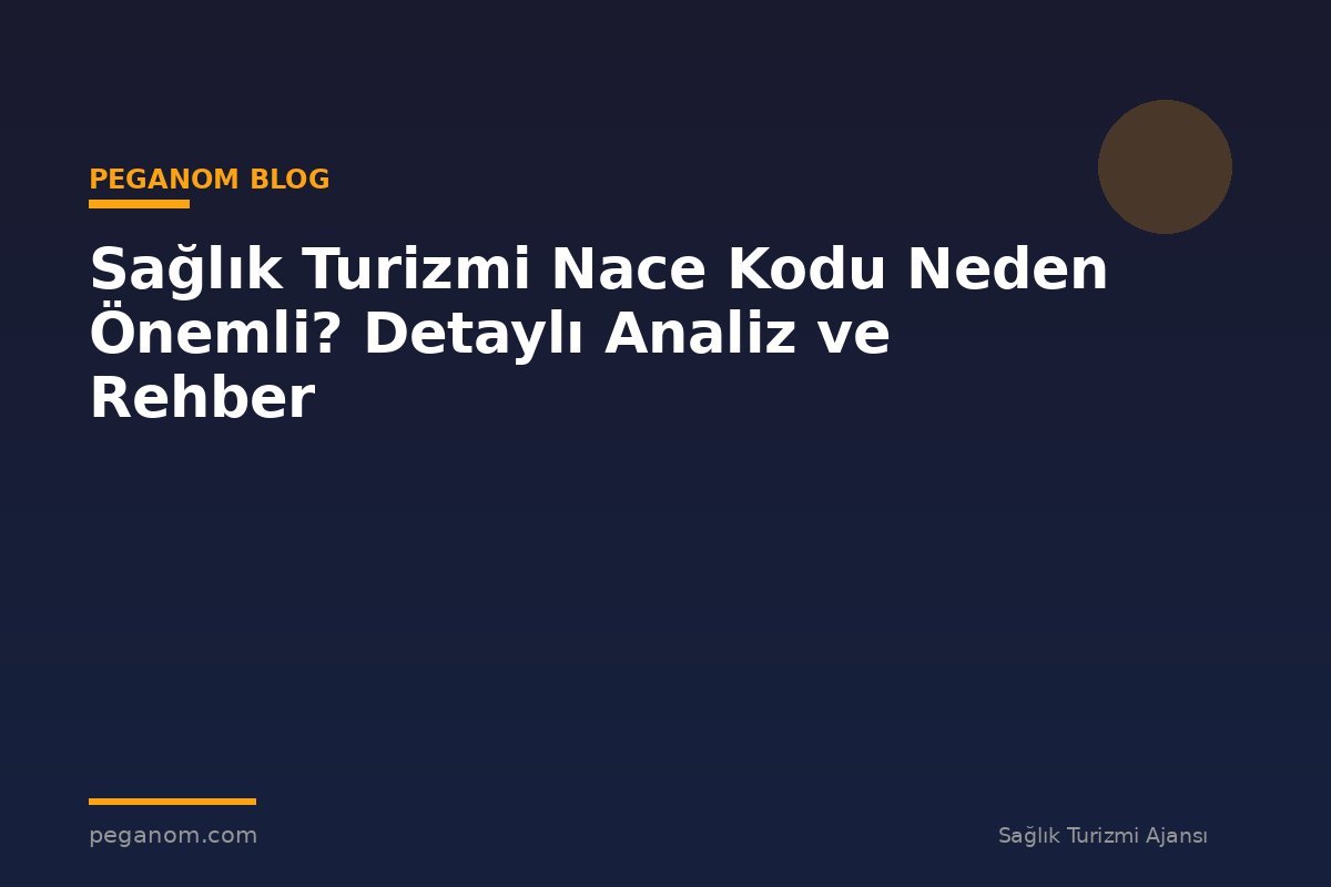 Sağlık Turizmi Nace Kodu Neden Önemli? Detaylı Analiz ve Rehber