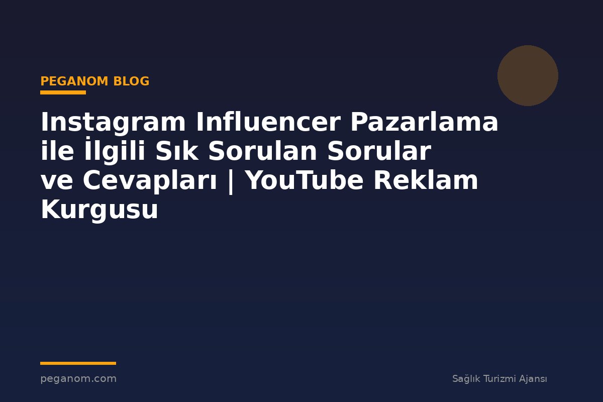 Instagram Influencer Pazarlama ile İlgili Sık Sorulan Sorular ve Cevapları | YouTube Reklam Kurgusu