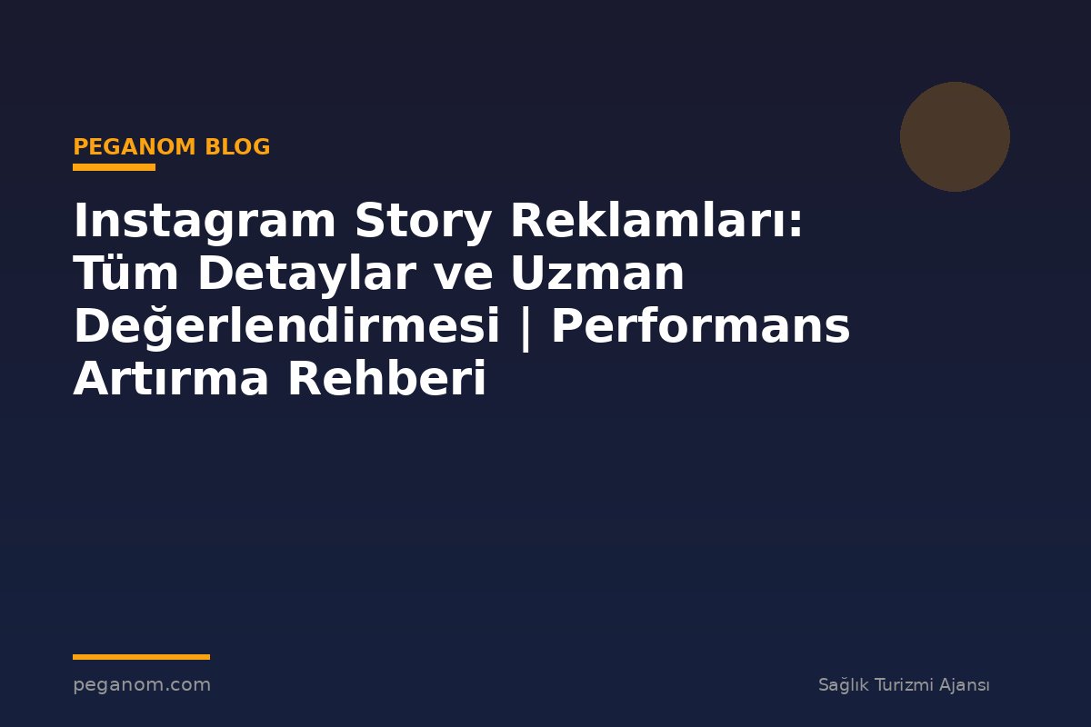 Instagram Story Reklamları: Tüm Detaylar ve Uzman Değerlendirmesi | Performans Artırma Rehberi
