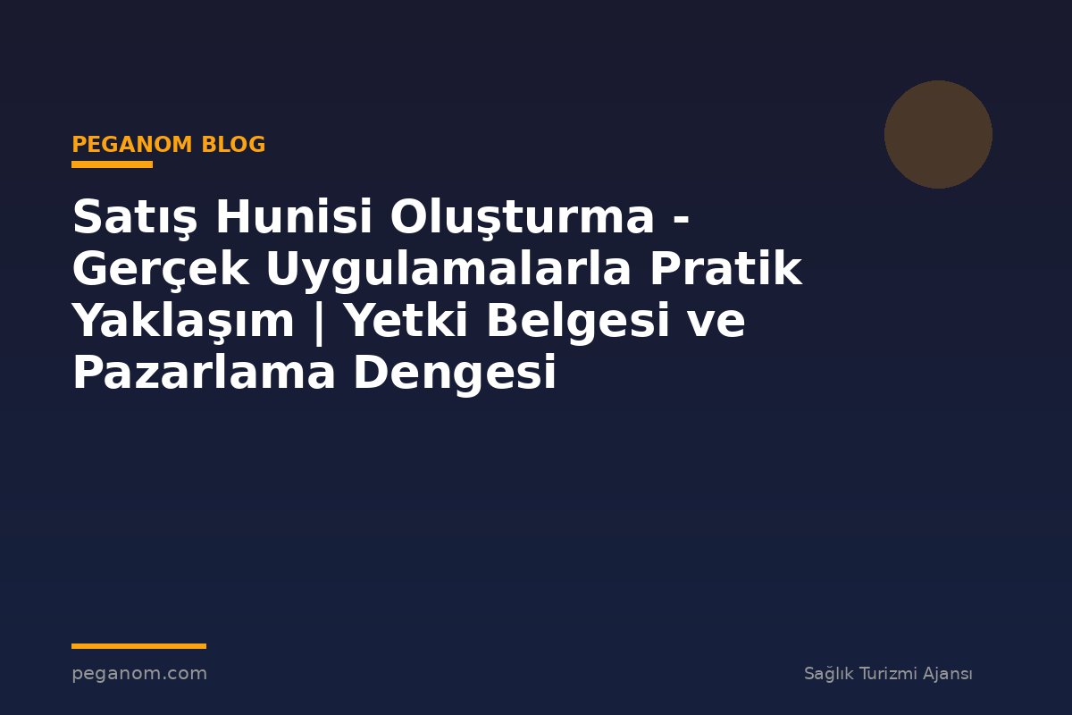 Satış Hunisi Oluşturma - Gerçek Uygulamalarla Pratik Yaklaşım | Yetki Belgesi ve Pazarlama Dengesi