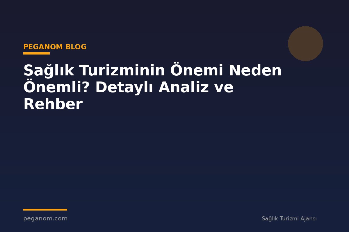 Sağlık Turizminin Önemi Neden Önemli? Detaylı Analiz ve Rehber