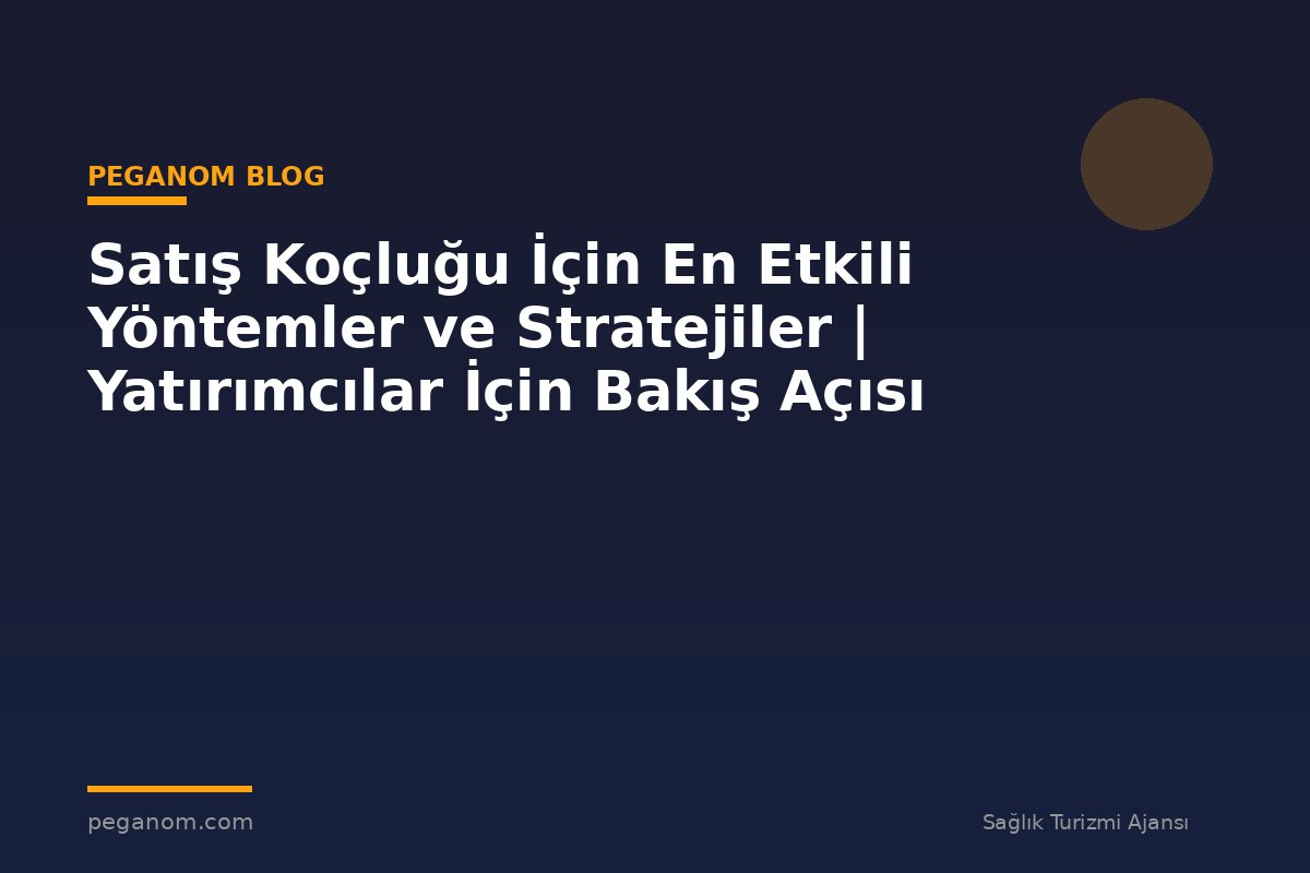 Satış Koçluğu İçin En Etkili Yöntemler ve Stratejiler | Yatırımcılar İçin Bakış Açısı