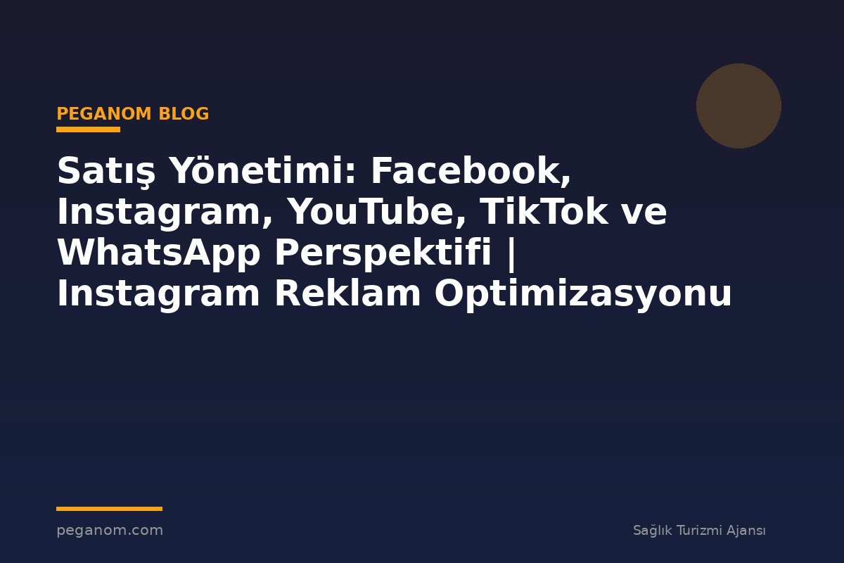 Satış Yönetimi: Facebook, Instagram, YouTube, TikTok ve WhatsApp Perspektifi | Instagram Reklam Optimizasyonu