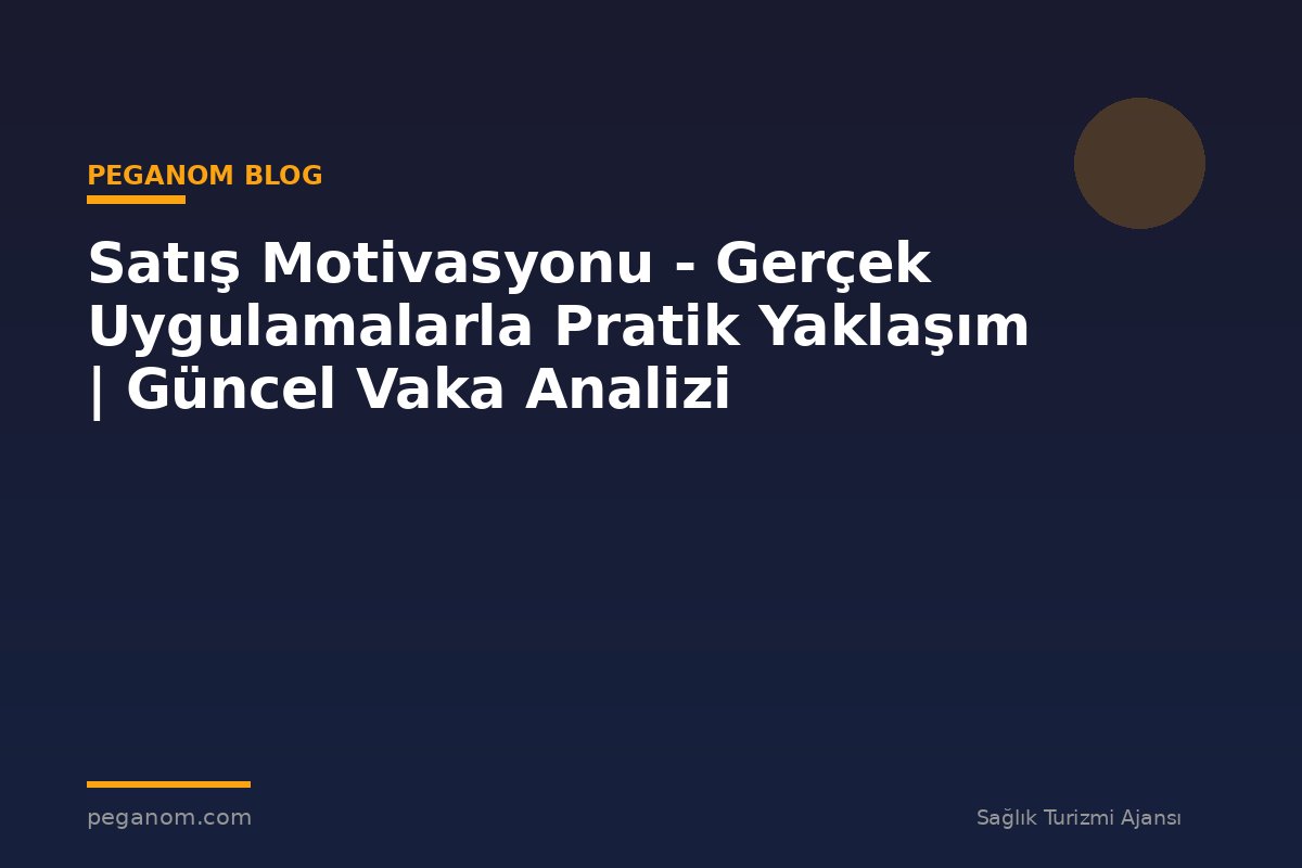 Satış Motivasyonu - Gerçek Uygulamalarla Pratik Yaklaşım | Güncel Vaka Analizi