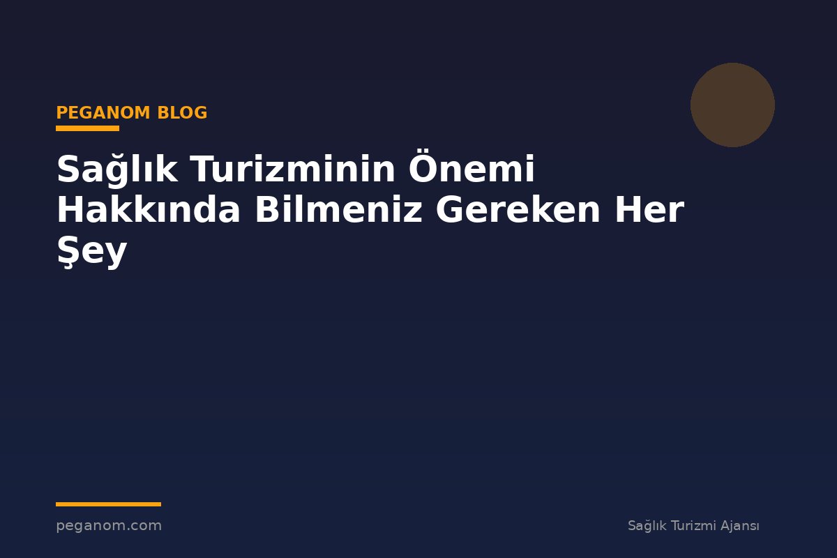 Sağlık Turizminin Önemi Hakkında Bilmeniz Gereken Her Şey