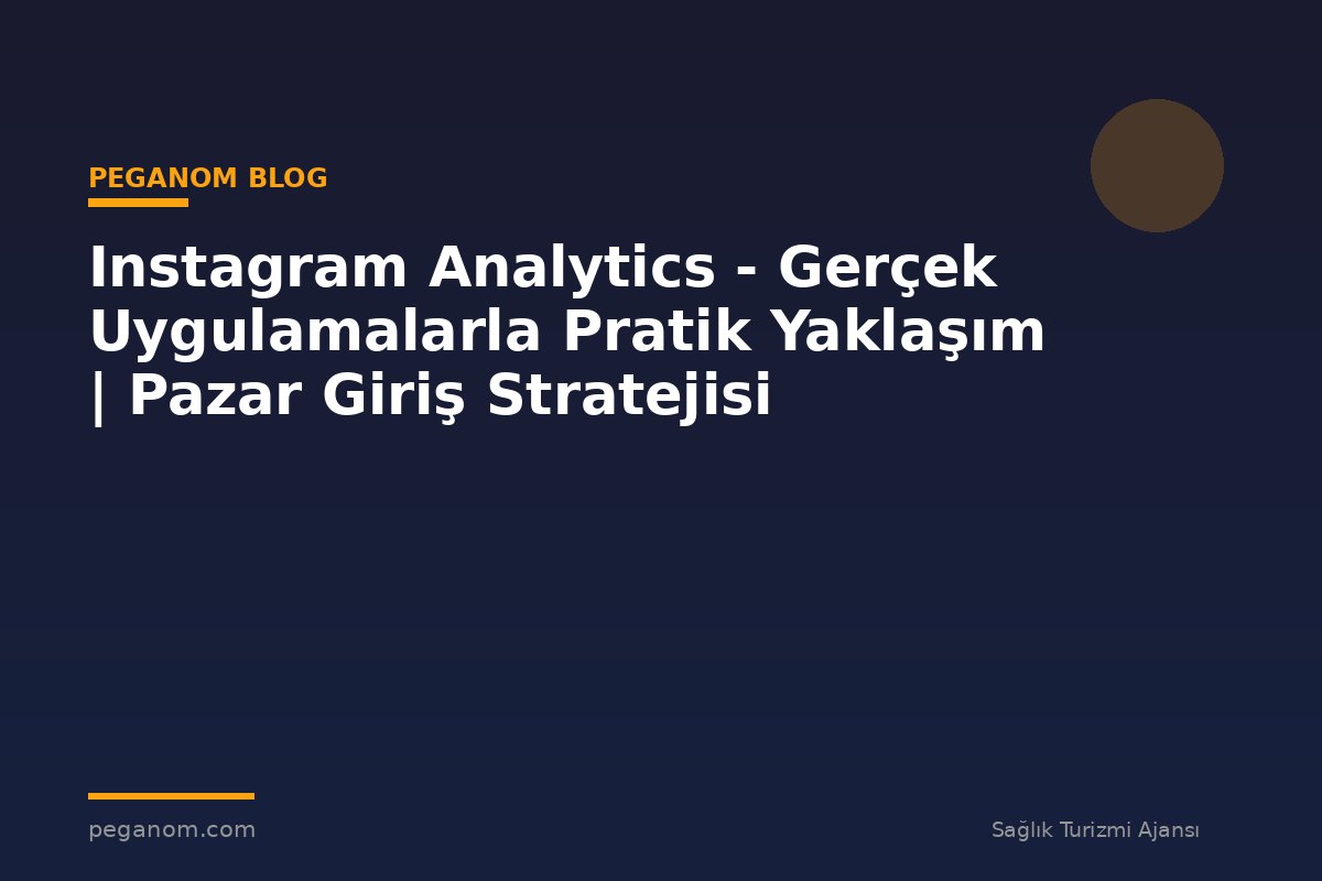 Instagram Analytics - Gerçek Uygulamalarla Pratik Yaklaşım | Pazar Giriş Stratejisi