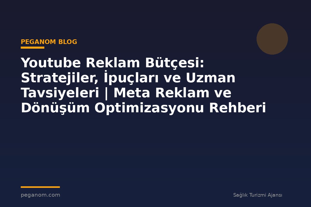 Youtube Reklam Bütçesi: Stratejiler, İpuçları ve Uzman Tavsiyeleri | Meta Reklam ve Dönüşüm Optimizasyonu Rehberi