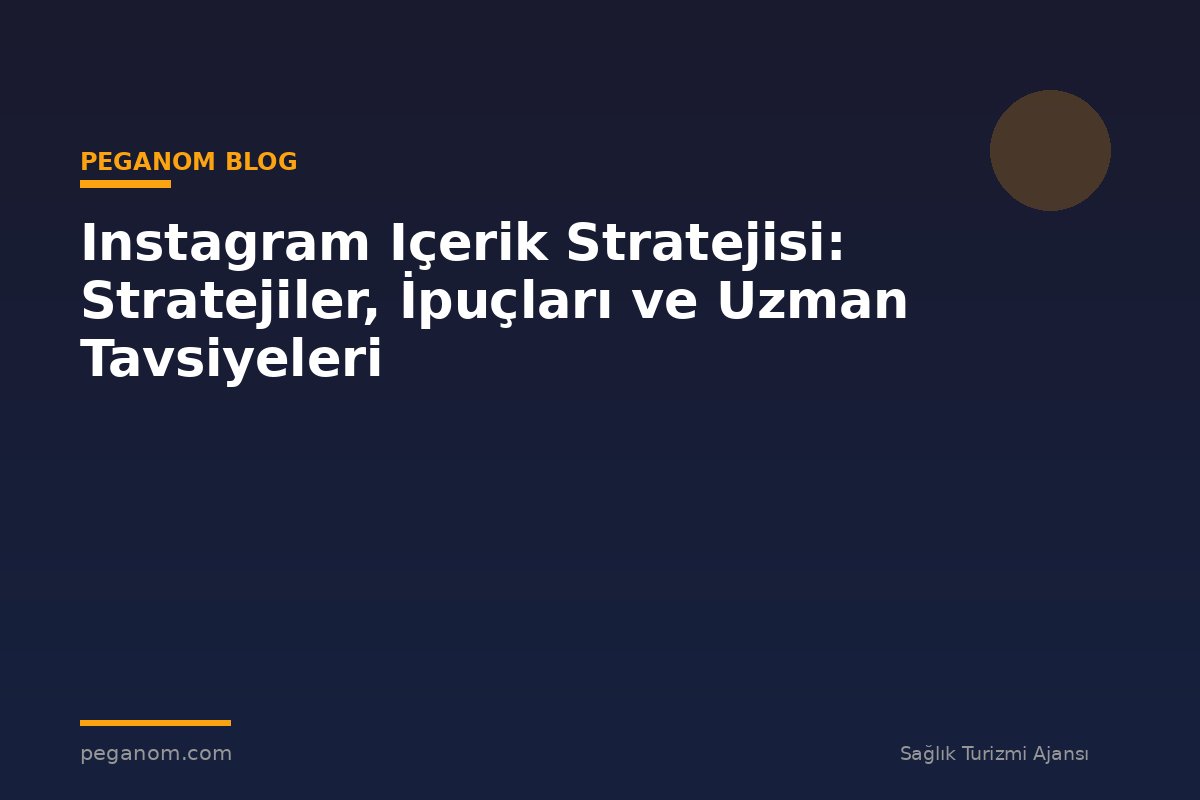 Instagram Içerik Stratejisi: Stratejiler, İpuçları ve Uzman Tavsiyeleri