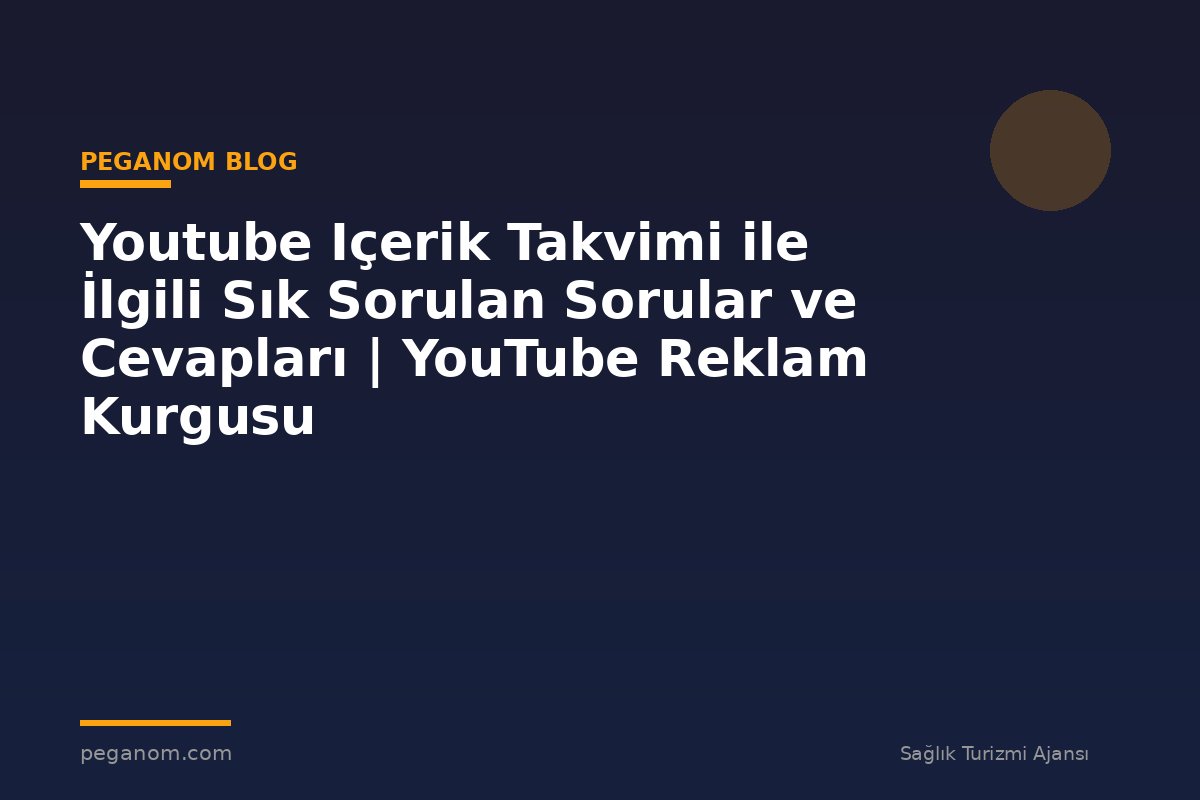 Youtube Içerik Takvimi ile İlgili Sık Sorulan Sorular ve Cevapları | YouTube Reklam Kurgusu
