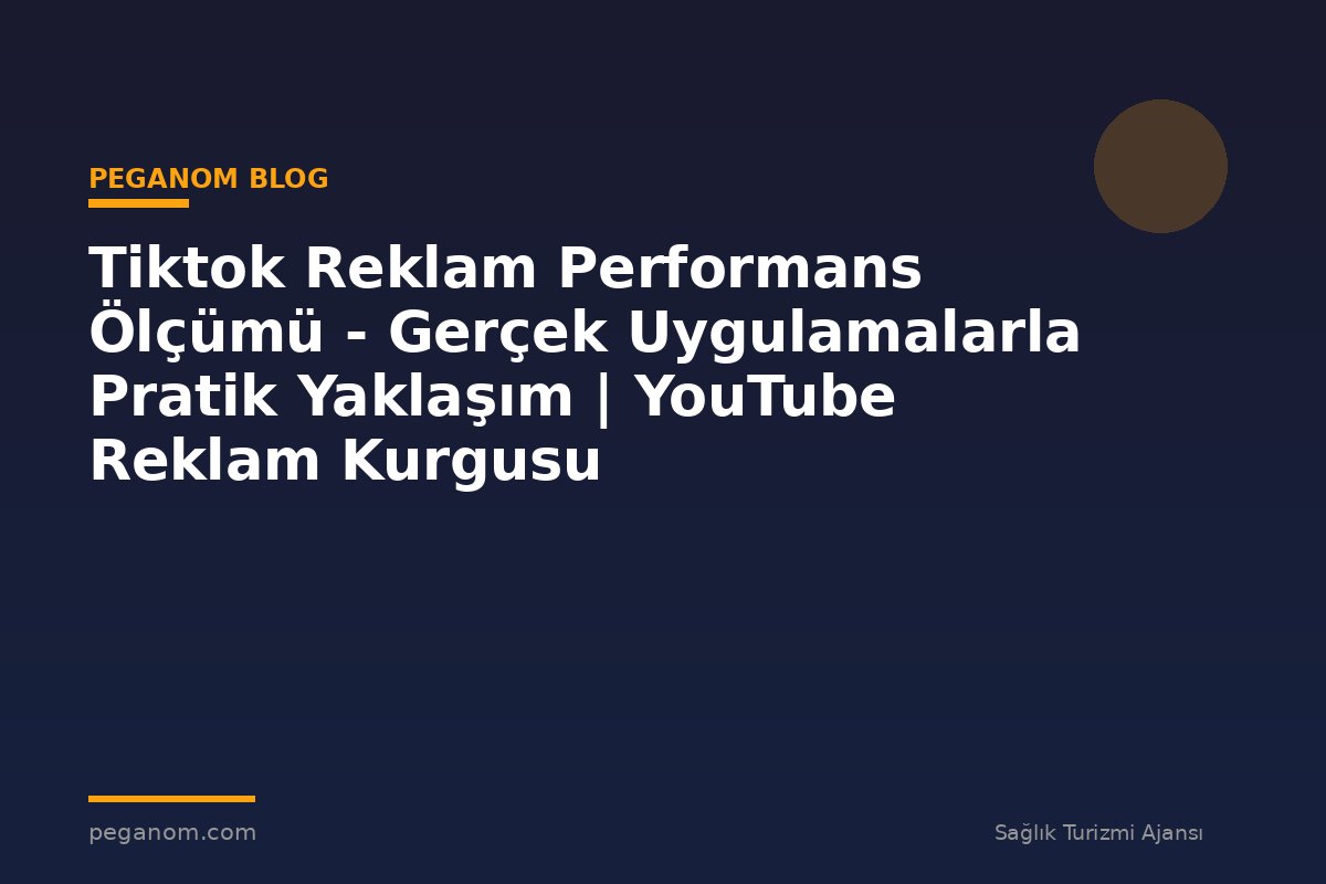 Tiktok Reklam Performans Ölçümü - Gerçek Uygulamalarla Pratik Yaklaşım | YouTube Reklam Kurgusu