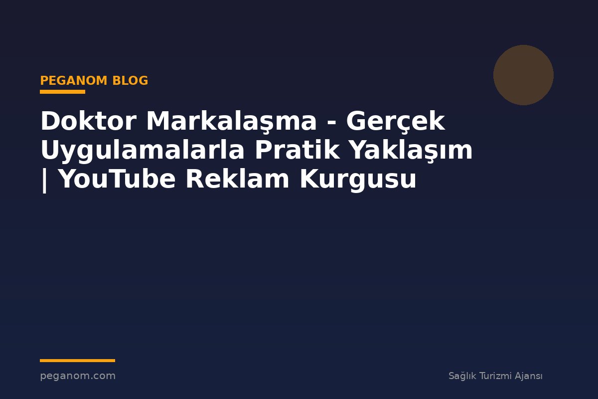 Doktor Markalaşma - Gerçek Uygulamalarla Pratik Yaklaşım | YouTube Reklam Kurgusu