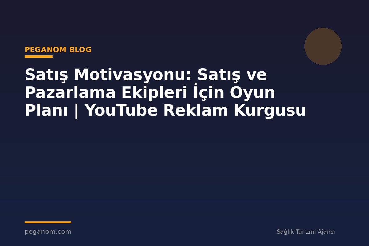 Satış Motivasyonu: Satış ve Pazarlama Ekipleri İçin Oyun Planı | YouTube Reklam Kurgusu
