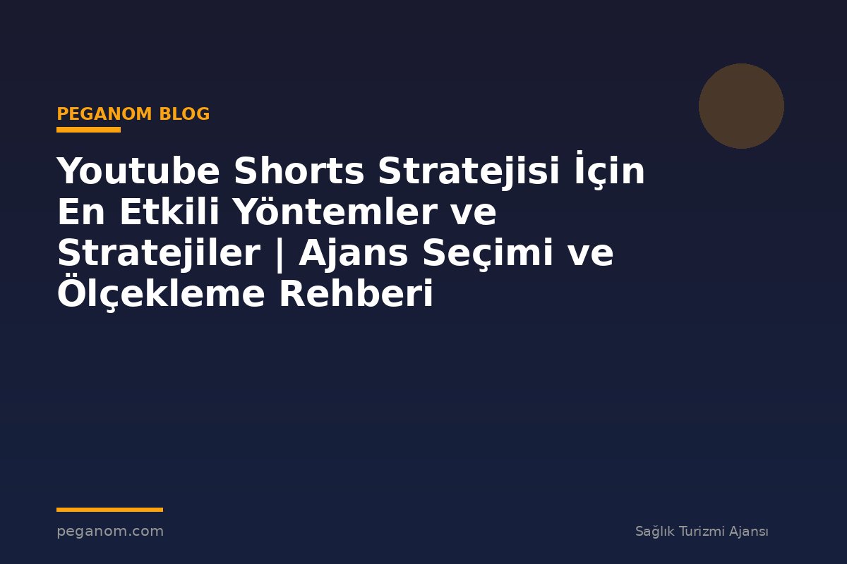 Youtube Shorts Stratejisi İçin En Etkili Yöntemler ve Stratejiler | Ajans Seçimi ve Ölçekleme Rehberi