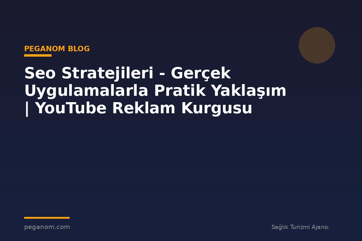Seo Stratejileri - Gerçek Uygulamalarla Pratik Yaklaşım | YouTube Reklam Kurgusu