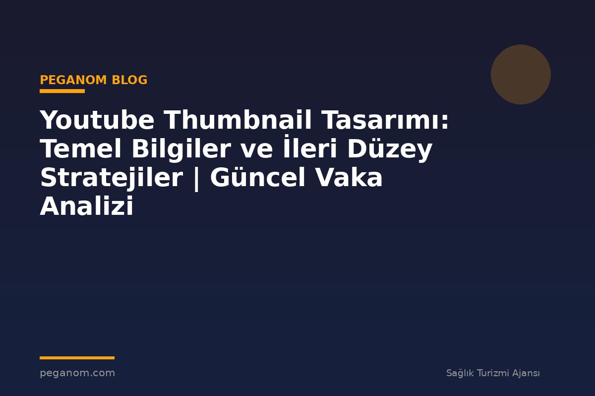 Youtube Thumbnail Tasarımı: Temel Bilgiler ve İleri Düzey Stratejiler | Güncel Vaka Analizi