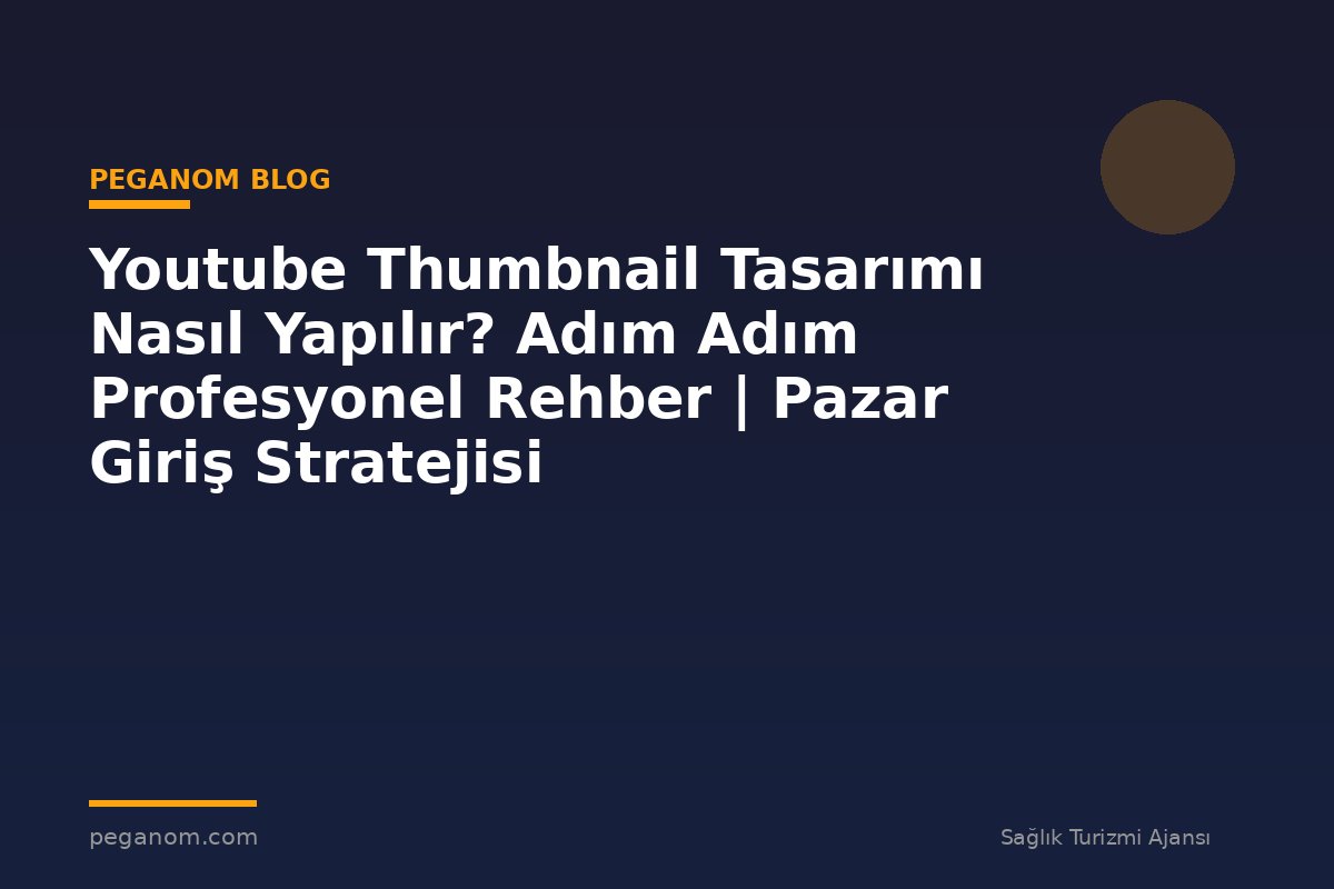 Youtube Thumbnail Tasarımı Nasıl Yapılır? Adım Adım Profesyonel Rehber | Pazar Giriş Stratejisi