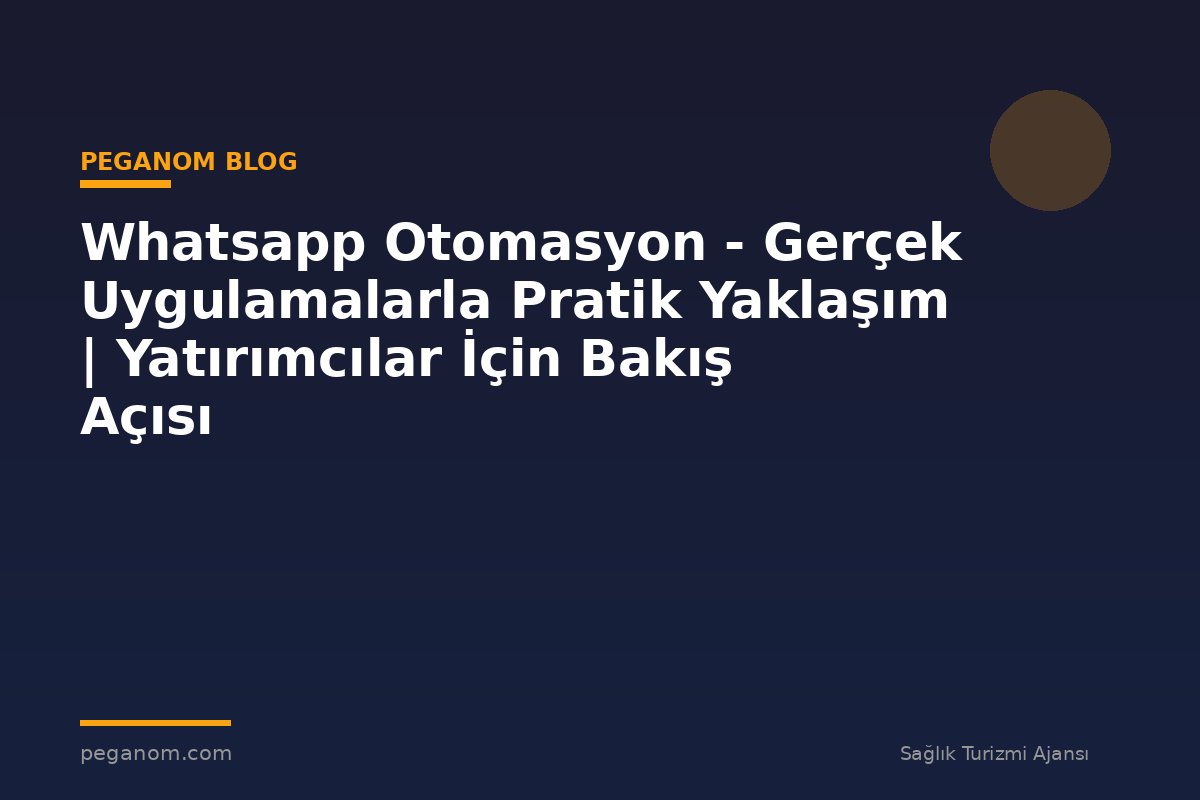 Whatsapp Otomasyon - Gerçek Uygulamalarla Pratik Yaklaşım | Yatırımcılar İçin Bakış Açısı