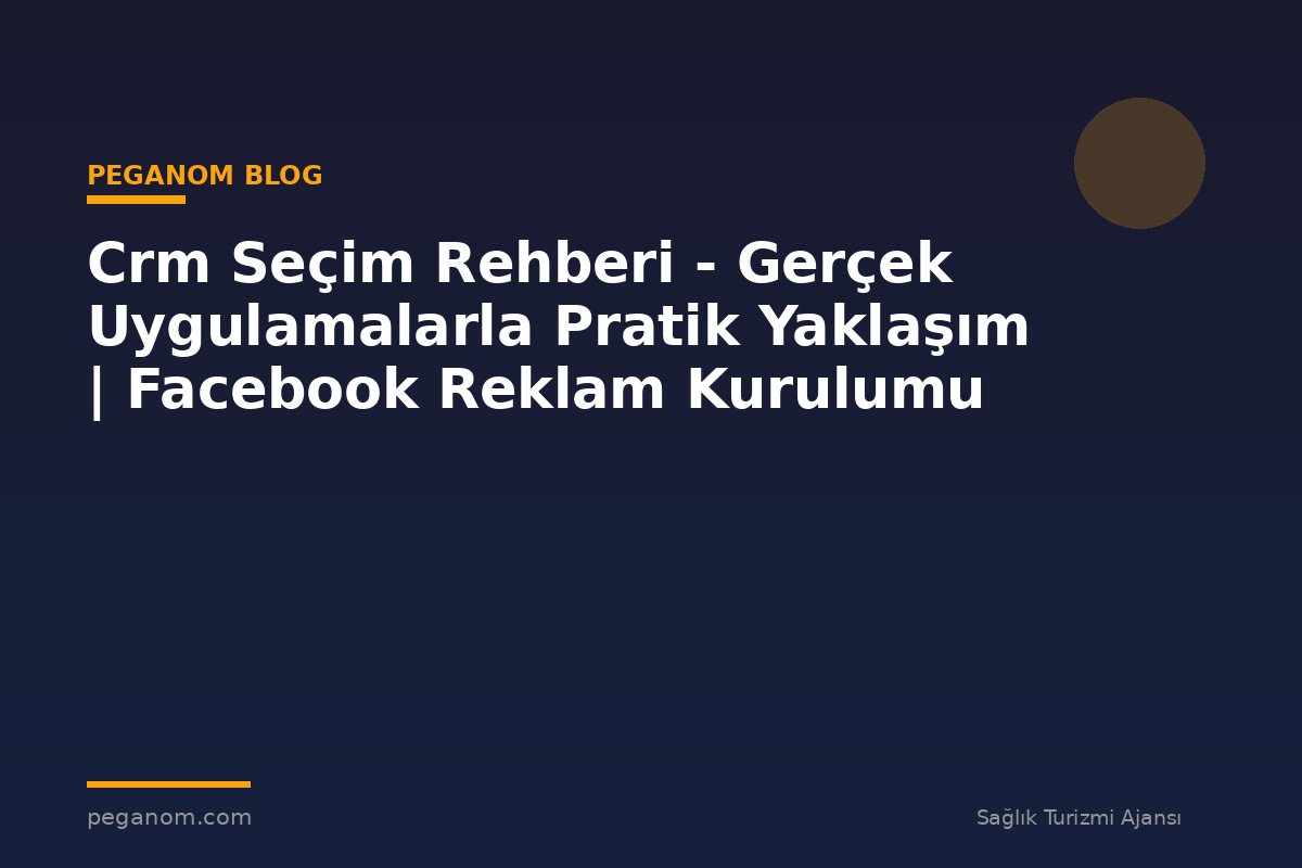 Crm Seçim Rehberi - Gerçek Uygulamalarla Pratik Yaklaşım | Facebook Reklam Kurulumu