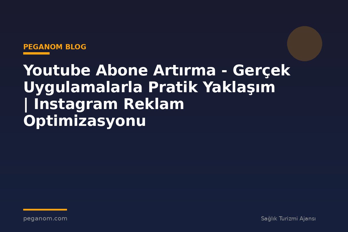 Youtube Abone Artırma - Gerçek Uygulamalarla Pratik Yaklaşım | Instagram Reklam Optimizasyonu