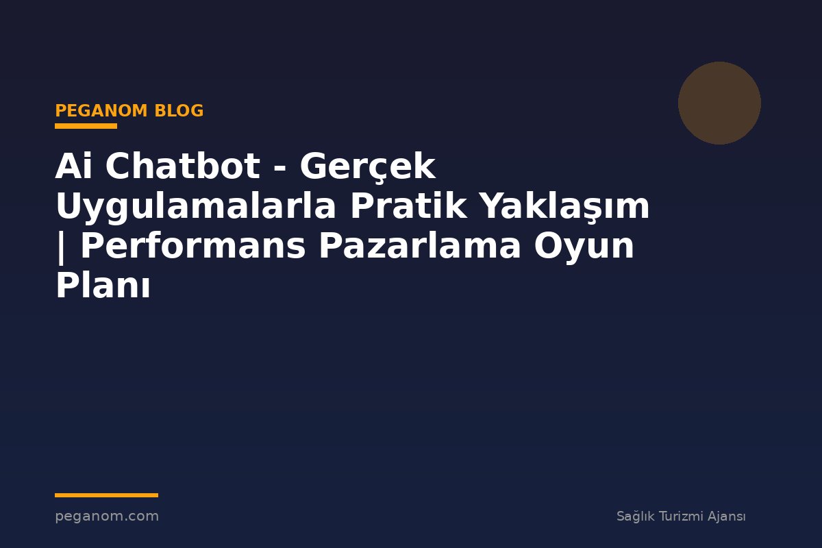Ai Chatbot - Gerçek Uygulamalarla Pratik Yaklaşım | Performans Pazarlama Oyun Planı
