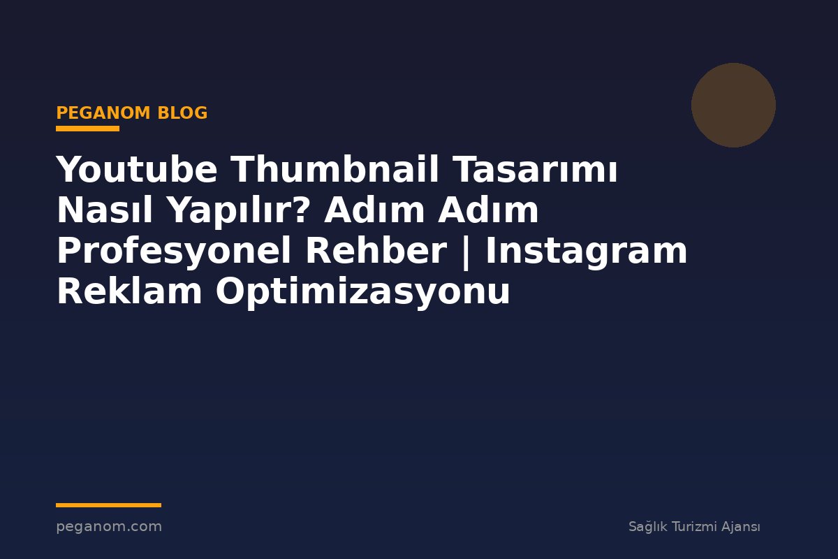 Youtube Thumbnail Tasarımı Nasıl Yapılır? Adım Adım Profesyonel Rehber | Instagram Reklam Optimizasyonu