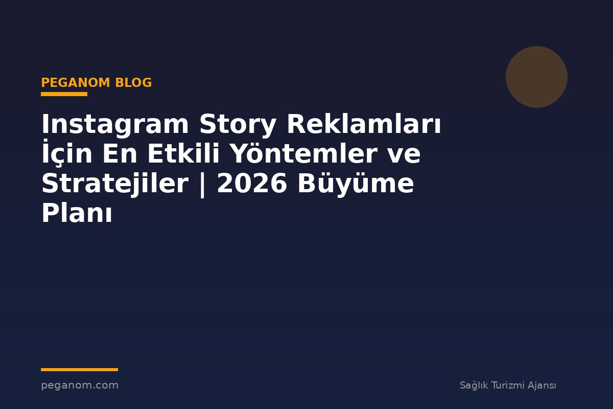 Instagram Story Reklamları İçin En Etkili Yöntemler ve Stratejiler | 2026 Büyüme Planı
