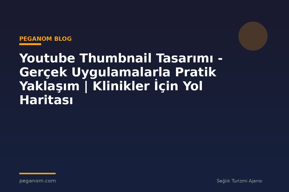 Youtube Thumbnail Tasarımı - Gerçek Uygulamalarla Pratik Yaklaşım | Klinikler İçin Yol Haritası