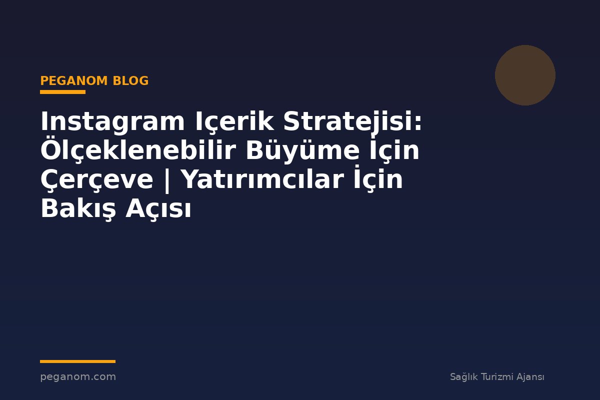 Instagram Içerik Stratejisi: Ölçeklenebilir Büyüme İçin Çerçeve | Yatırımcılar İçin Bakış Açısı