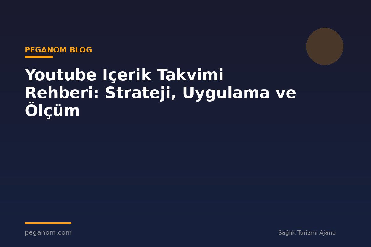 Youtube Içerik Takvimi Rehberi: Strateji, Uygulama ve Ölçüm