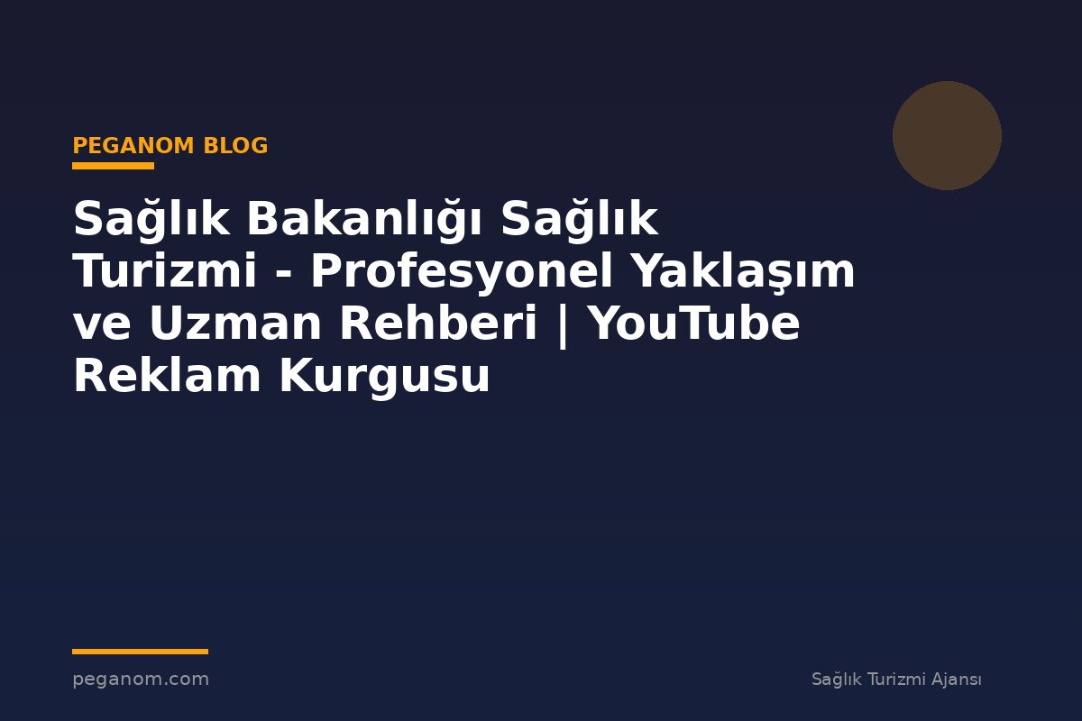 Sağlık Bakanlığı Sağlık Turizmi - Profesyonel Yaklaşım ve Uzman Rehberi | YouTube Reklam Kurgusu