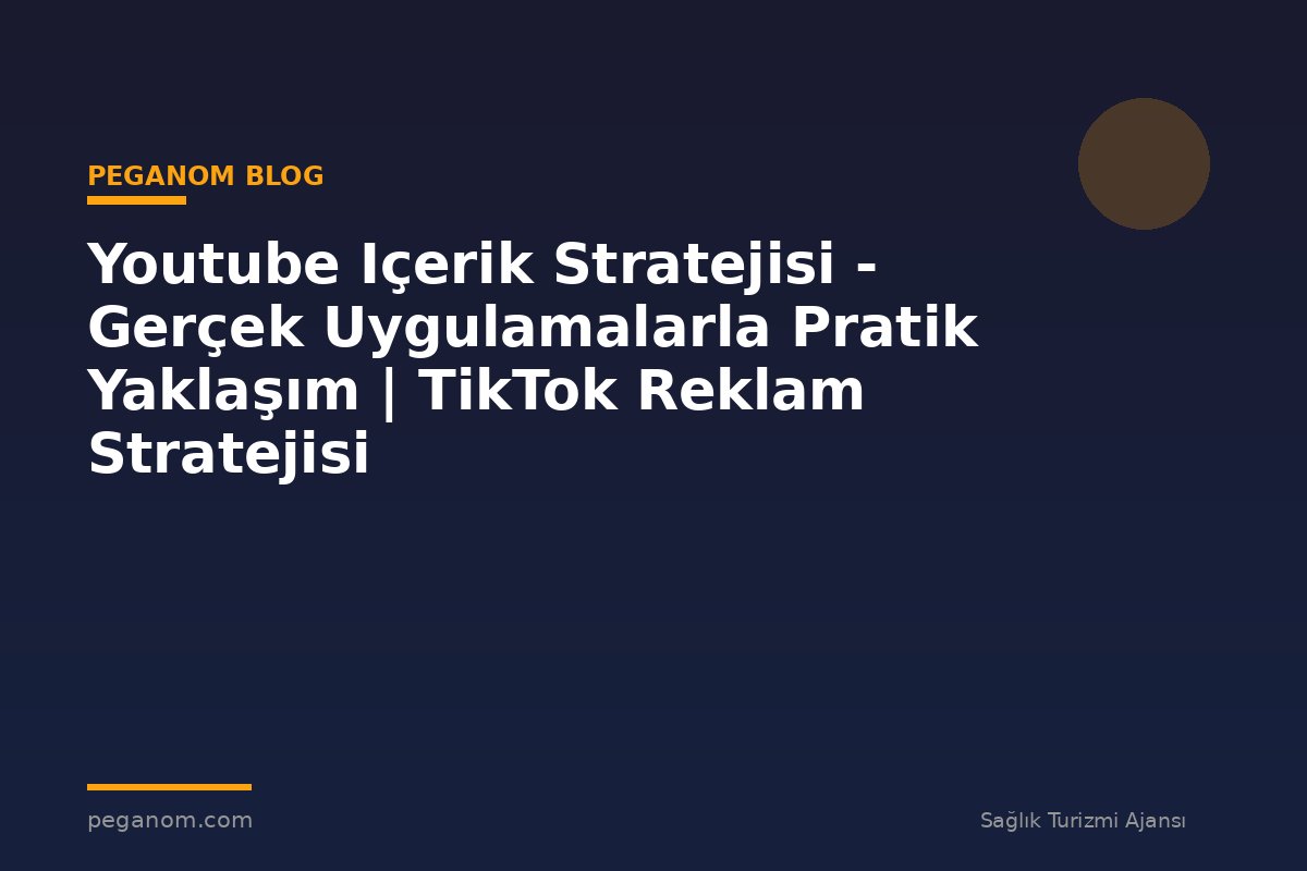 Youtube Içerik Stratejisi - Gerçek Uygulamalarla Pratik Yaklaşım | TikTok Reklam Stratejisi