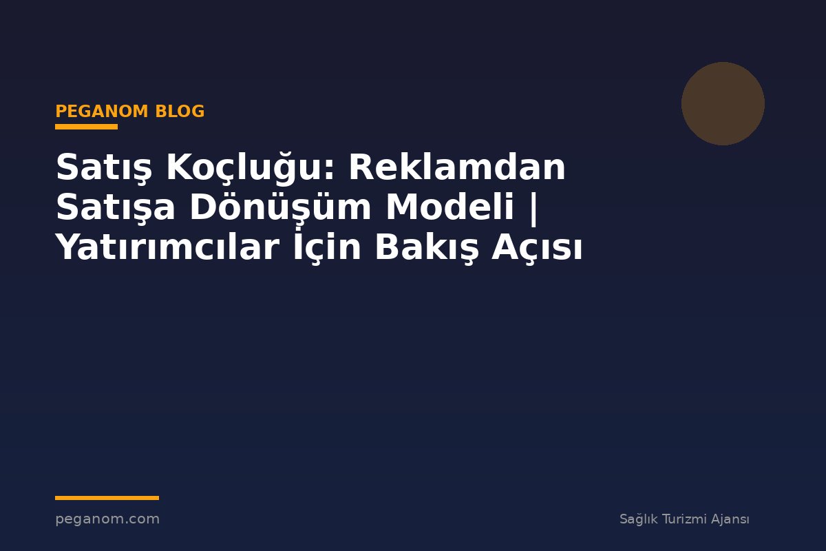 Satış Koçluğu: Reklamdan Satışa Dönüşüm Modeli | Yatırımcılar İçin Bakış Açısı