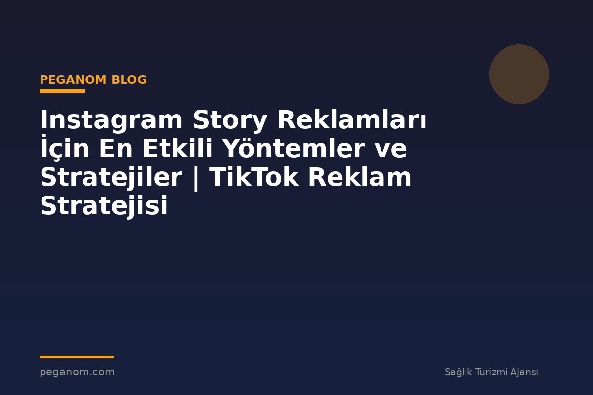 Instagram Story Reklamları İçin En Etkili Yöntemler ve Stratejiler | TikTok Reklam Stratejisi