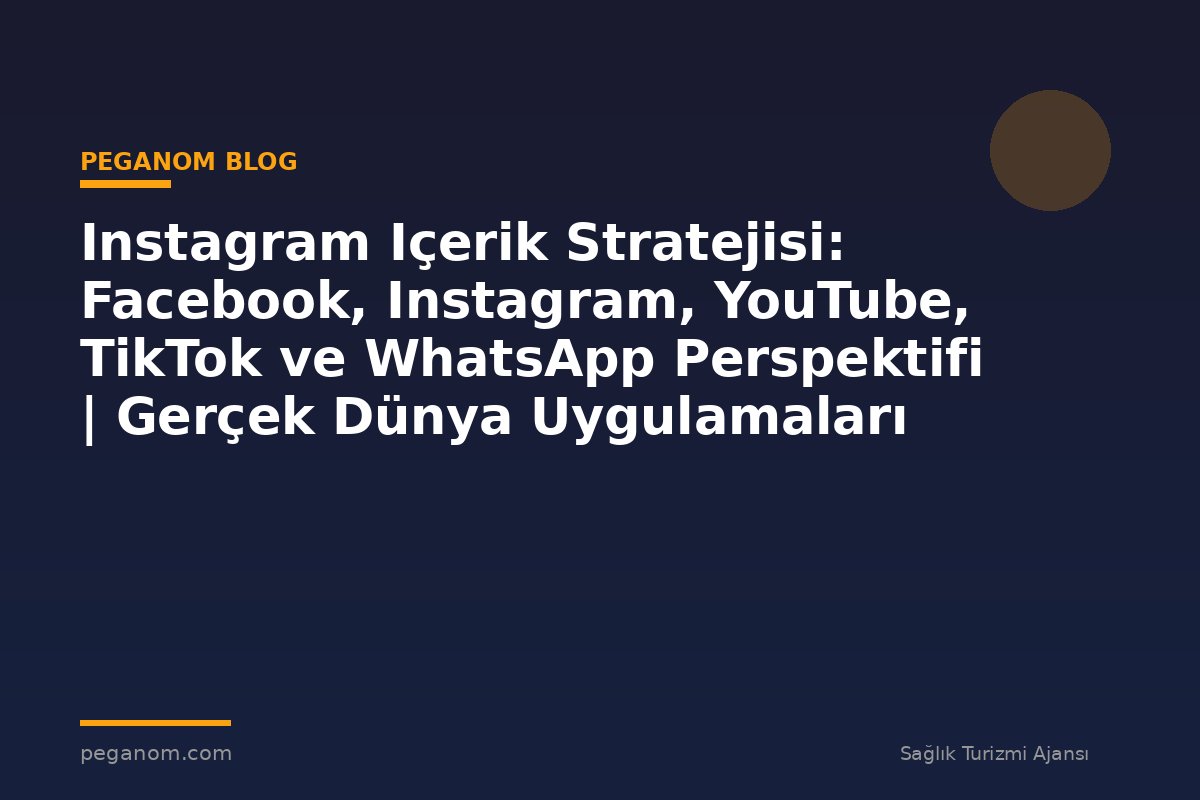 Instagram Içerik Stratejisi: Facebook, Instagram, YouTube, TikTok ve WhatsApp Perspektifi | Gerçek Dünya Uygulamaları