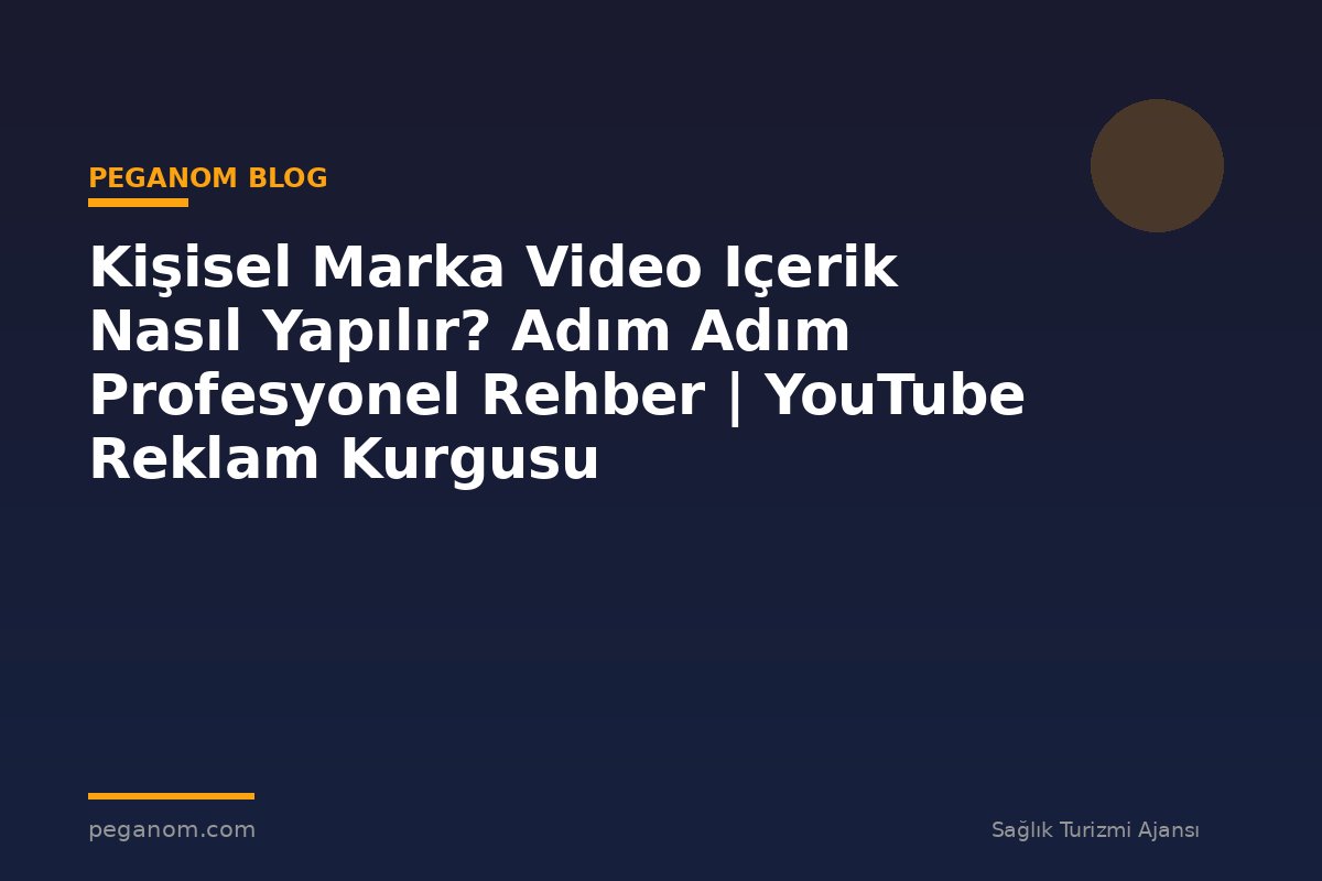 Kişisel Marka Video Içerik Nasıl Yapılır? Adım Adım Profesyonel Rehber | YouTube Reklam Kurgusu