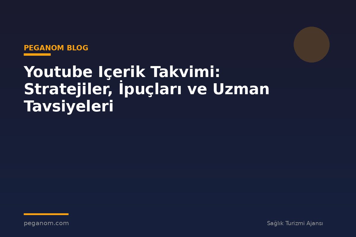 Youtube Içerik Takvimi: Stratejiler, İpuçları ve Uzman Tavsiyeleri