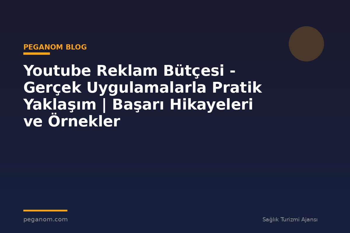 Youtube Reklam Bütçesi - Gerçek Uygulamalarla Pratik Yaklaşım | Başarı Hikayeleri ve Örnekler