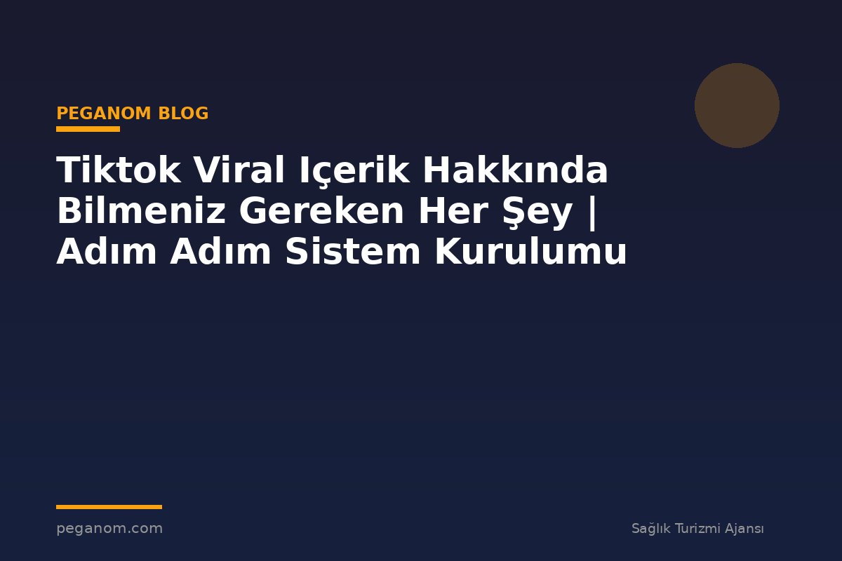 Tiktok Viral Içerik Hakkında Bilmeniz Gereken Her Şey | Adım Adım Sistem Kurulumu
