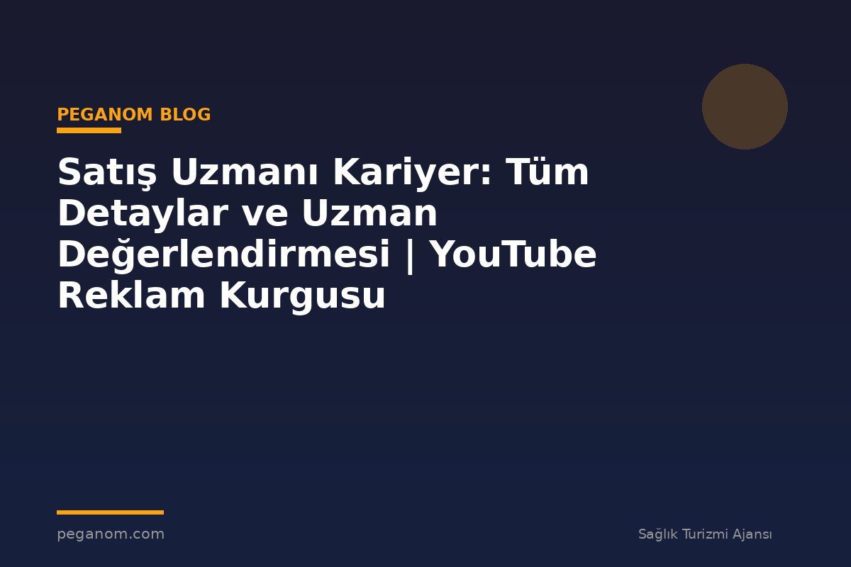 Satış Uzmanı Kariyer: Tüm Detaylar ve Uzman Değerlendirmesi | YouTube Reklam Kurgusu