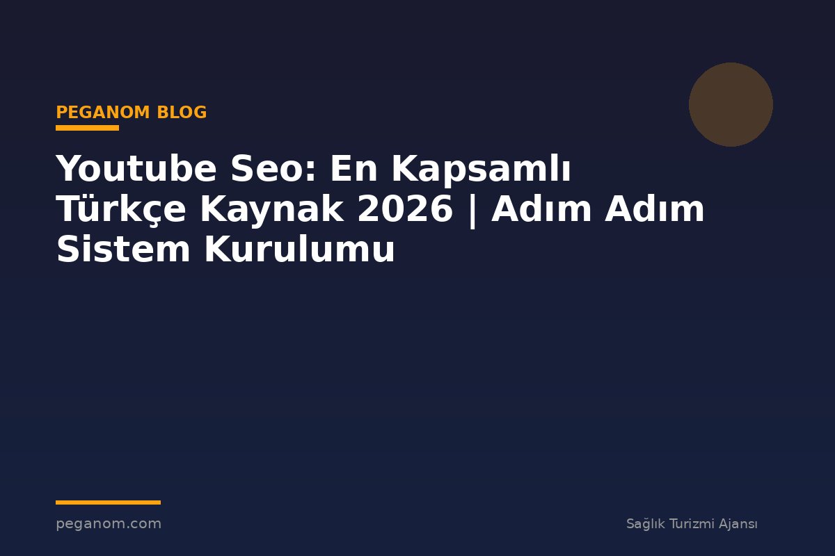 Youtube Seo: En Kapsamlı Türkçe Kaynak 2026 | Adım Adım Sistem Kurulumu